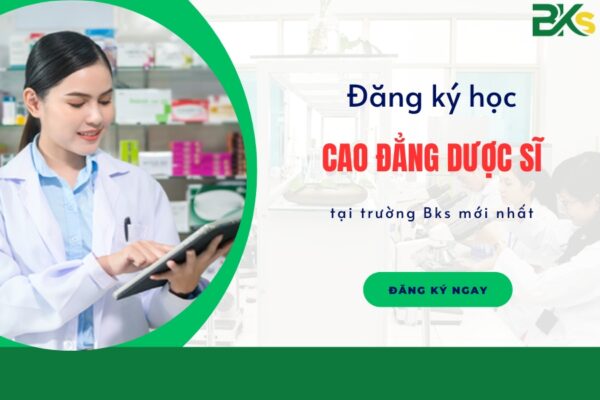 Đăng ký học Cao đẳng dược sĩ tại trường Bks mới nhất