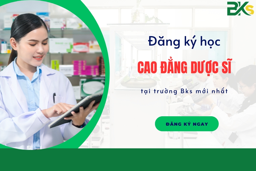 Đăng ký học Cao đẳng dược sĩ tại trường Bks mới nhất