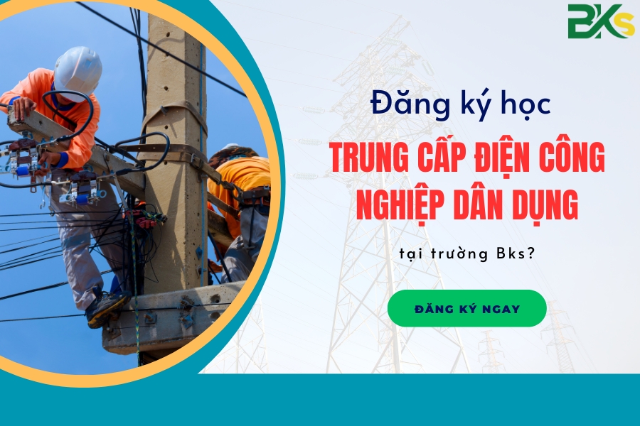Đăng ký học trung cấp Điện công nghiệp dân dụng tại trường Bks?