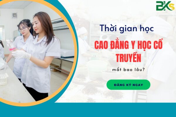 Thời gian học Cao đẳng Y học cổ truyền mất bao lâu