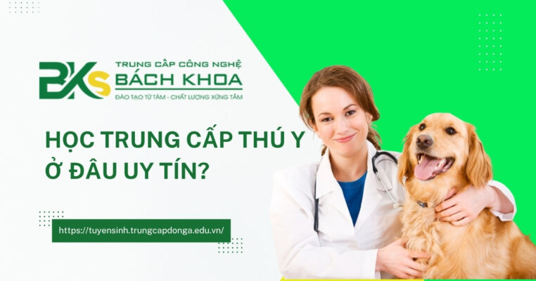 Trung cấp thú y học ở đâu uy tín?