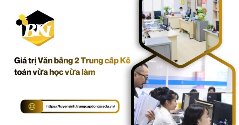 Giá trị văn bằng 2 Trung cấp Kế toán vừa học vừa làm