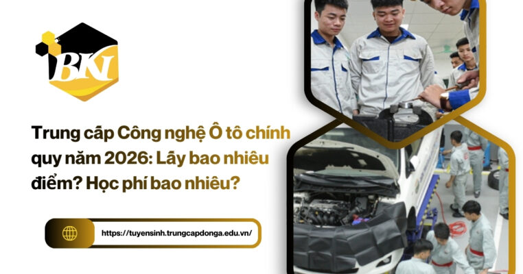 Trung cấp Công nghệ Ô tô chính quy lấy bao nhiêu điểm