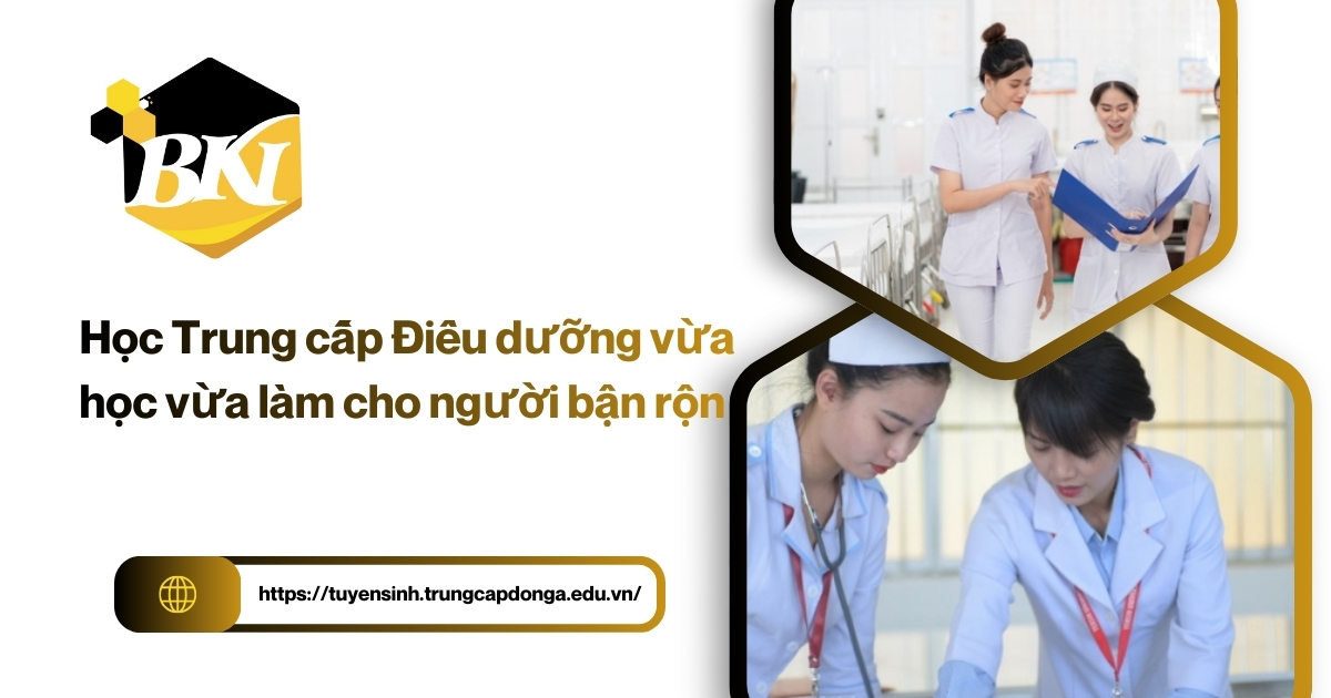 Học Trung cấp Điều dưỡng vừa học vừa làm cho người bận rộn 4 Trung cap dieu duong vua hoc vua lam