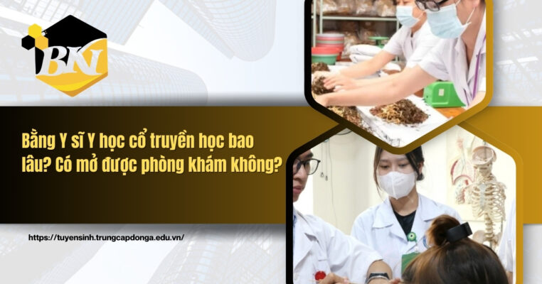 Bằng Y sĩ Y học cổ truyền học bao lâu có mở phòng khàm được không?