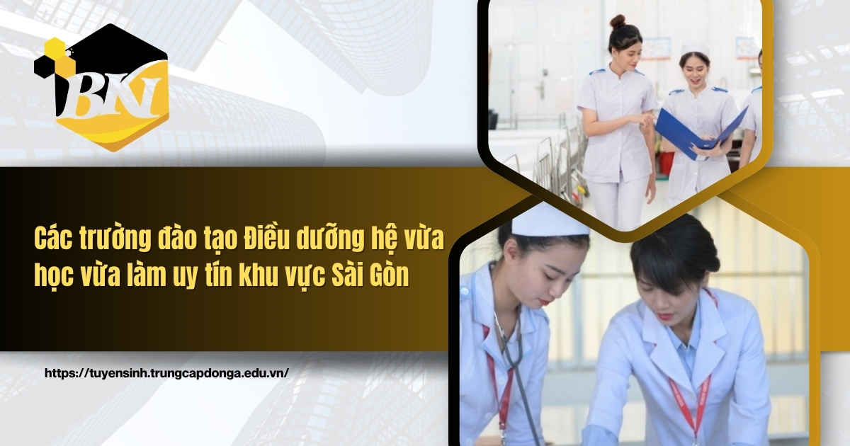 Các trường đào tạo Điều dưỡng hệ vừa học vừa làm uy tín khu vực Sài Gòn 4 Các trường đào tạo Cao đẳng Điều dưỡng
