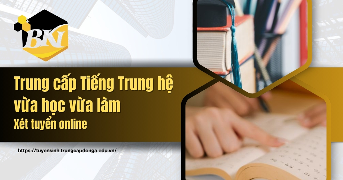 Trung cấp tiếng Trung hệ vừa học vừa làm