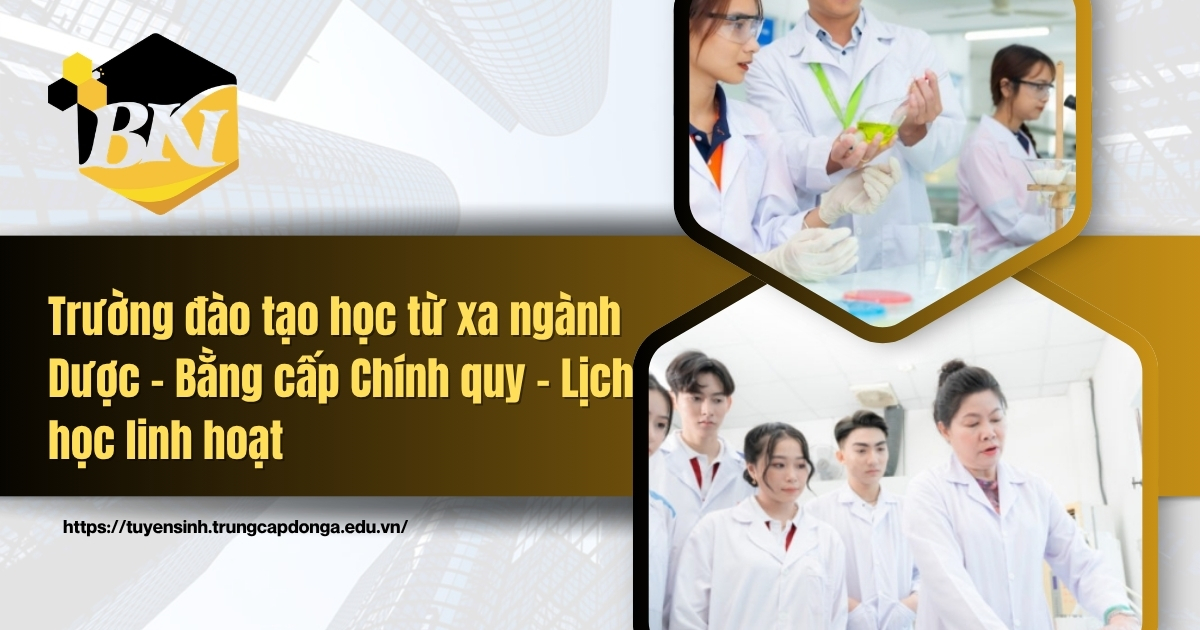 Trường đào tạo học từ xa ngành Dược - Bằng cấp Chính quy - Lịch học linh hoạt 4 Trường đào tạo học từ xa ngành Dược bằng cấp chính quy lịch học linh hoạt