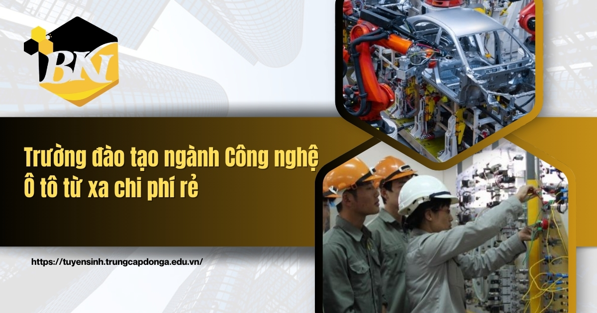 Trường đào tạo ngành Công nghệ Ô tô từ xa chi phí rẻ 4 Trường đào tạo Ngành Công nghệ Ô tô từ xa cho phí rẻ