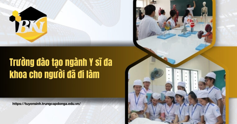 Trường đào tạo ngành Y sĩ đa khoa cho người đã đi làm