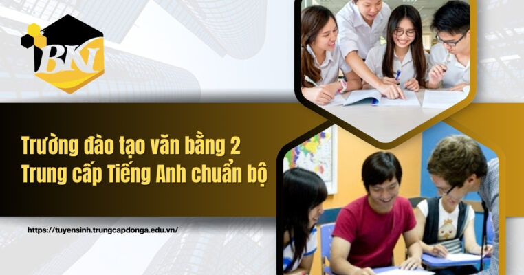 Trường đào tạo Trung cấp Tiếng Anh chuẩn bộ