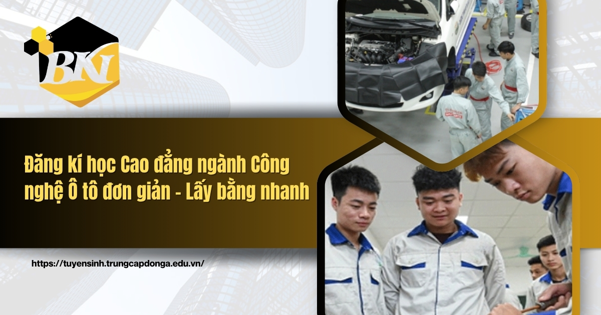 Đăng kí học Cao đẳng ngành Công nghệ Ô tô đơn giản