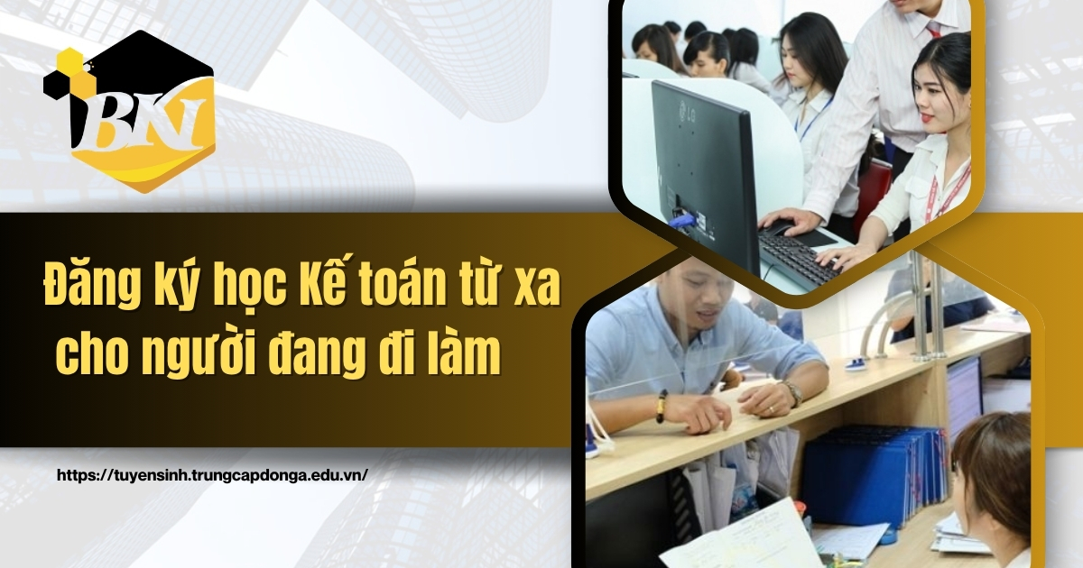 Đăng ký học kế toán từ xa cho người đang đi làm