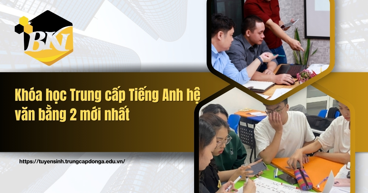 Khóa học Trung cấp Tiếng Anh hệ văn bằng 2 mới nhất