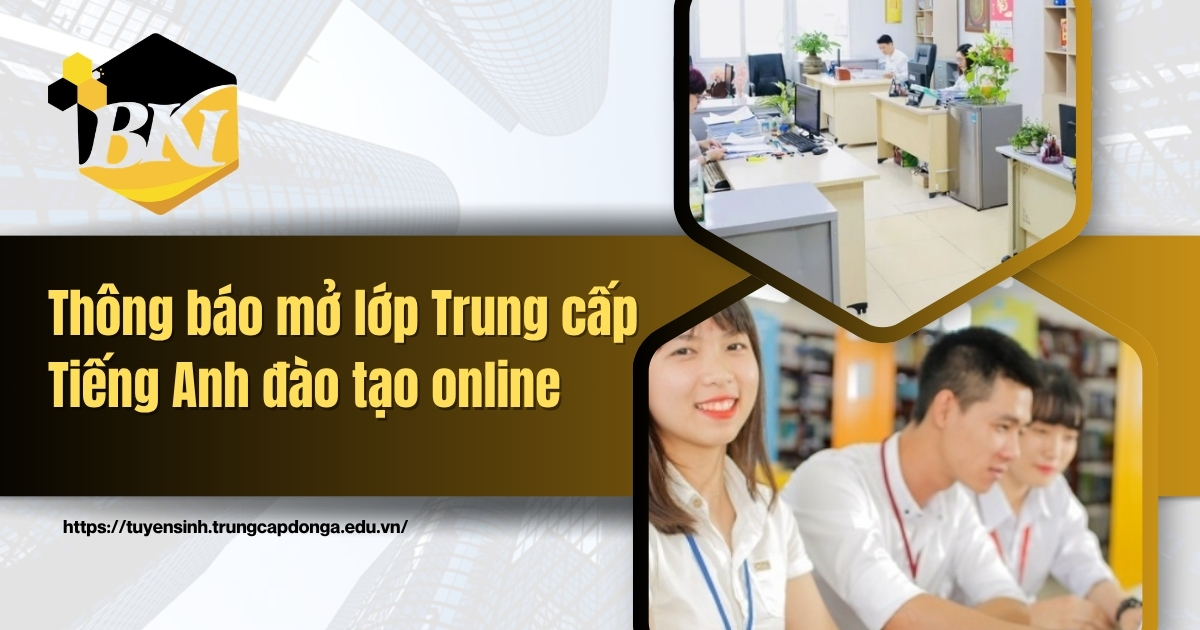 Thông báo mở lớp Trung cấp tiếng Anh đào tạo online