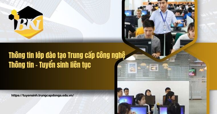 Thông tin lớp đào tạo Trung cấp Công nghệ Thông tin - Tuyển sinh liên tục