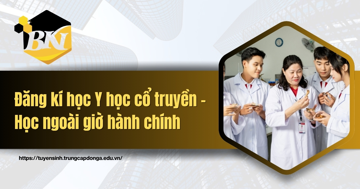 Đăng kí học Y học cổ truyền - Học ngoài giờ hành chính