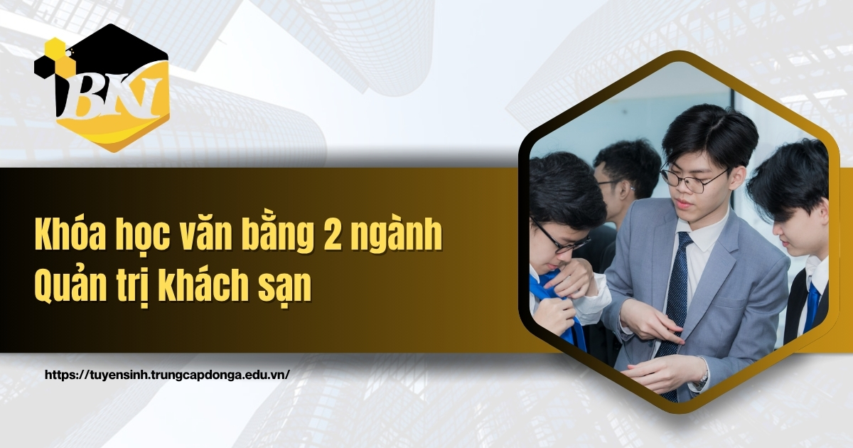 Khóa học văn bằng 2 ngành Quản trị khách sạn - Lịch học linh hoạt 4 Khóa học văn bằng 2 ngành Quản trị khách sạn - Lịch học linh hoạt