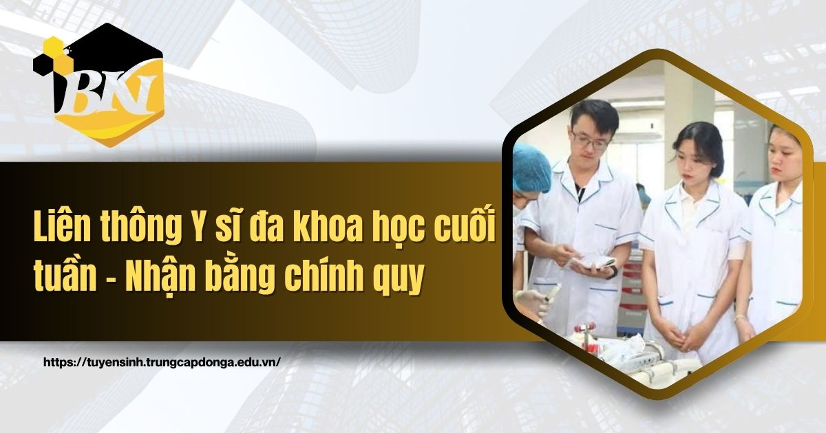 Liên thông Y sĩ đa khoa học cuối tuần - Nhận bằng chính quy