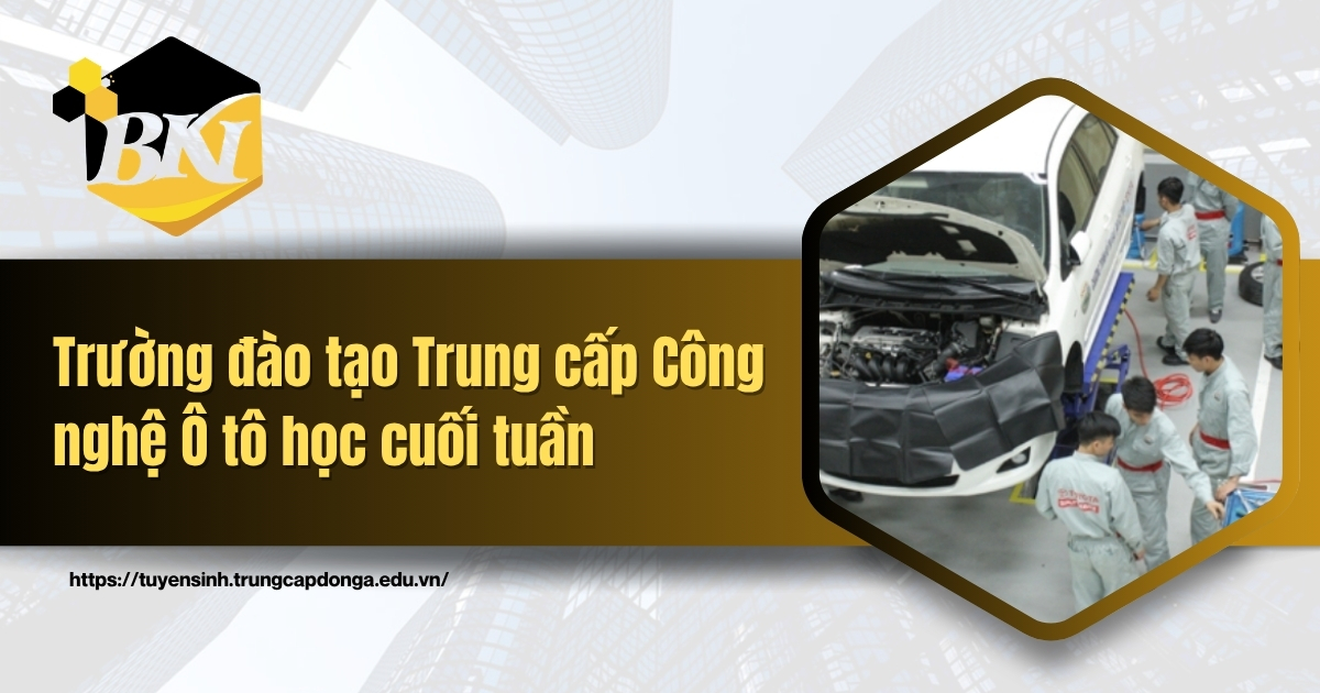 Trung cấp Công nghệ Ô tô học cuối tuần