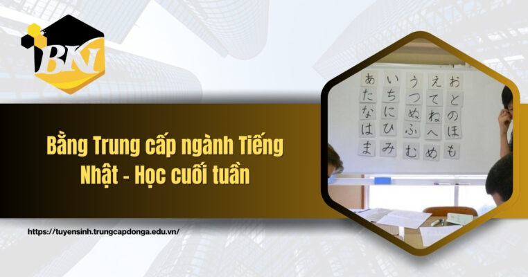 Bằng Trung cấp ngành Tiếng Nhật - Học cuối tuần