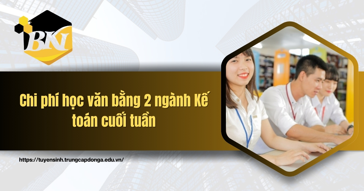 Chi phí học văn bằng 2 ngành Kế toán cuối tuần