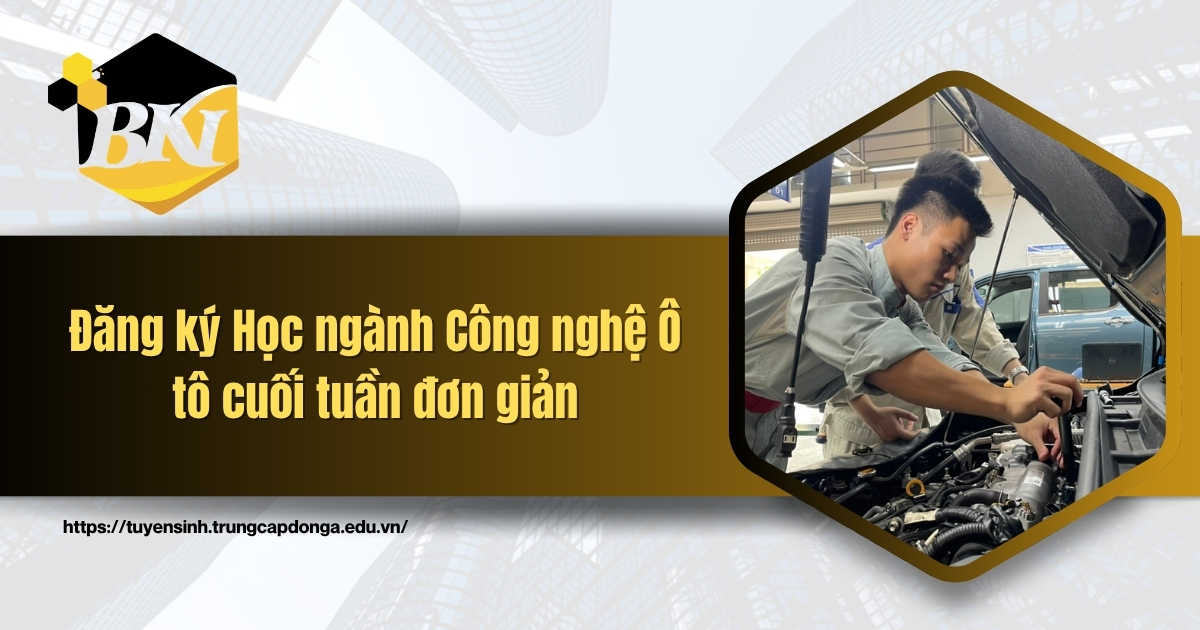 Đăng ký Học ngành Công nghệ Ô tô cuối tuần đơn giản 4 hoc nganh cong nghe o to cuoi tuan