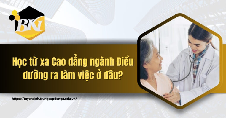 Học từ xa cao đẳng nganh điều dưỡng học ở đâu?