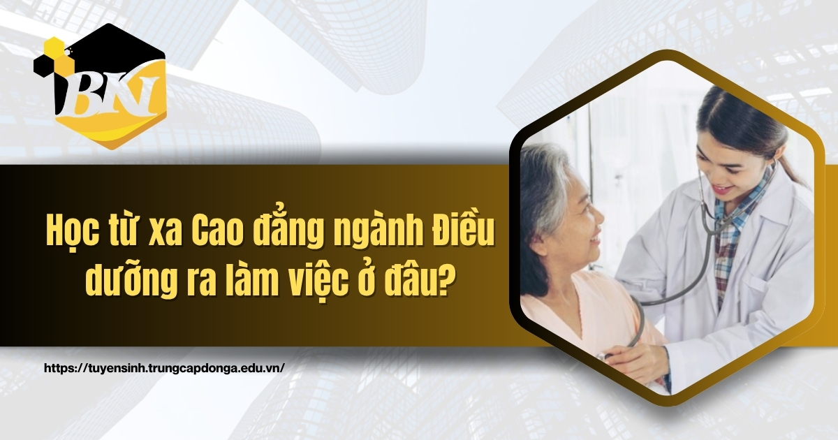 Học từ xa cao đẳng nganh điều dưỡng học ở đâu?