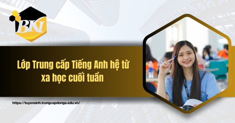 Lớp Trung cấp Tiếng Anh hệ từ xa học cuối tuần